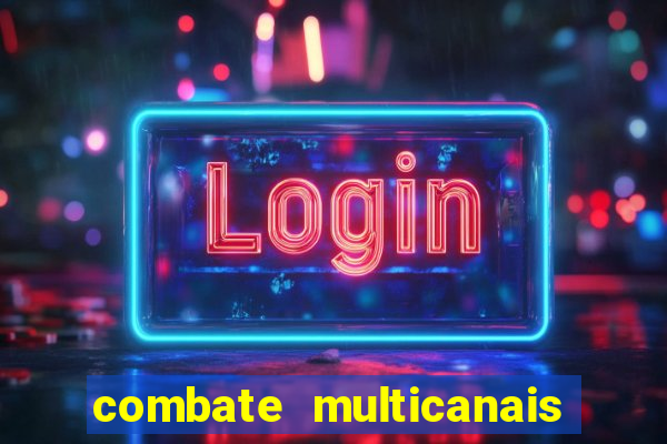 combate multicanais ao vivo